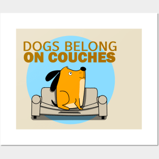 Dogs Belong On Couches Posters and Art